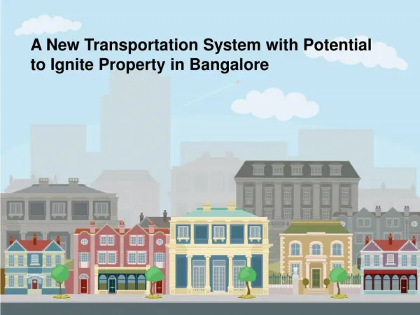 A New Transportation System with Potential to Ignite property in Bangalore