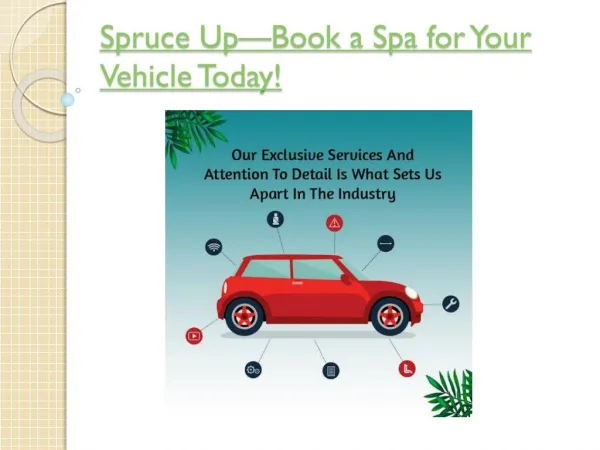 Spruce Up - Book a Spa for Your Vehicle Today!