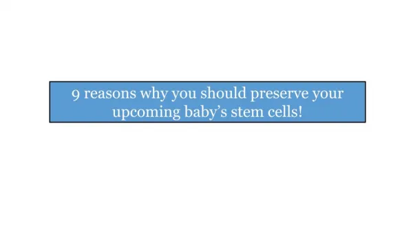 9 reasons why you should preserve your upcoming baby’s stem cells!