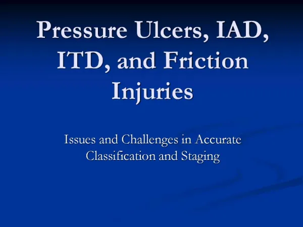 Pressure Ulcers, IAD, ITD, and Friction Injuries