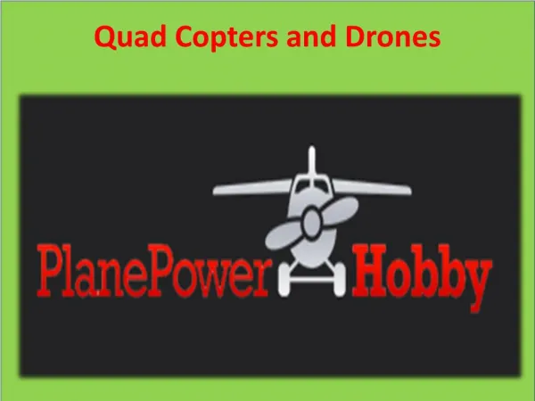 Quad Copters and Drones