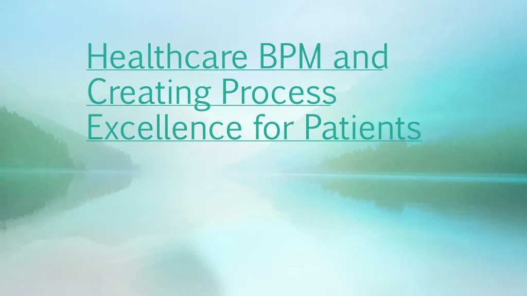 healthcare bpm and creating process excellence for patients