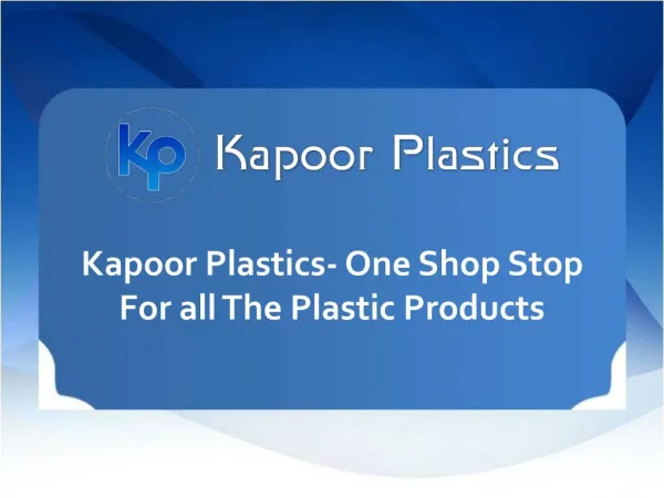Kapoor Plastics- One Shop Stop for All the Plastic Products