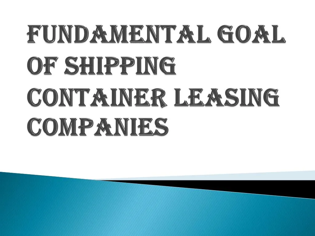 fundamental goal of shipping container leasing companies