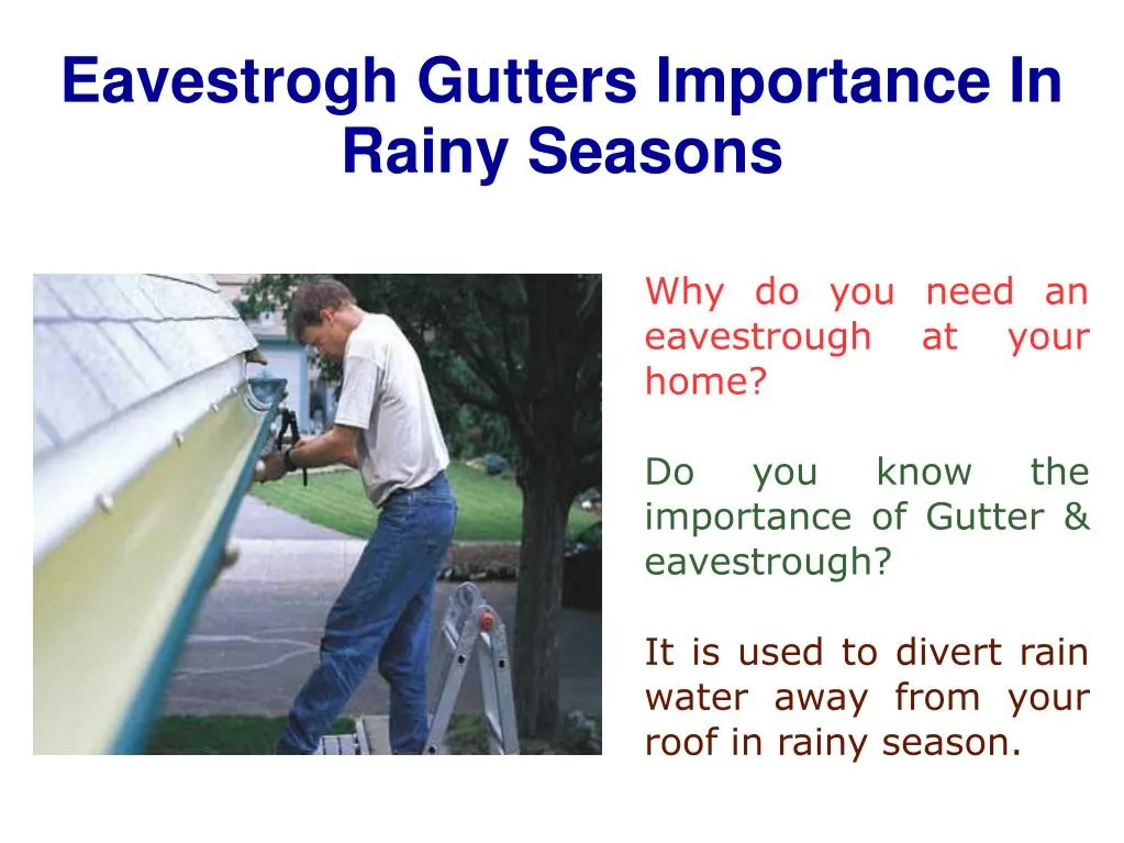 eavestrogh gutters importance in rainy seasons