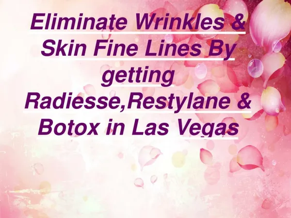 Restylane,Radiesse & Botox Las Vegas!!