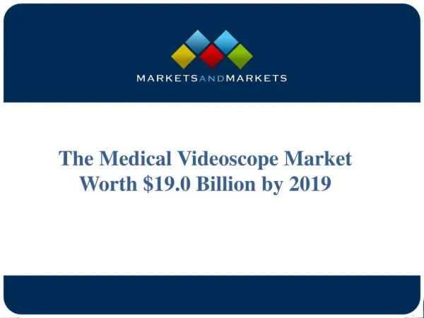 Medical Videoscope Market Worth $19.0 Billion by 2019