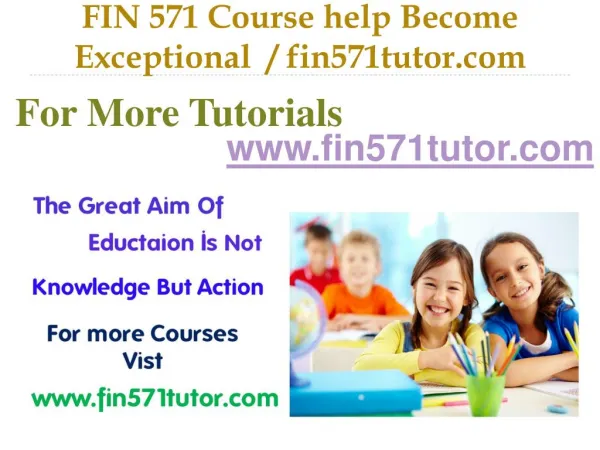 FIN 571 Course help Become Exceptional / fin571tutor.com
