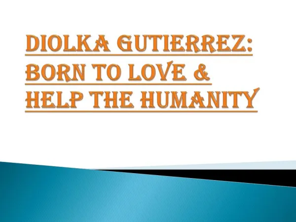 Diolka Gutierrez: Born to Love & Help the Humanity