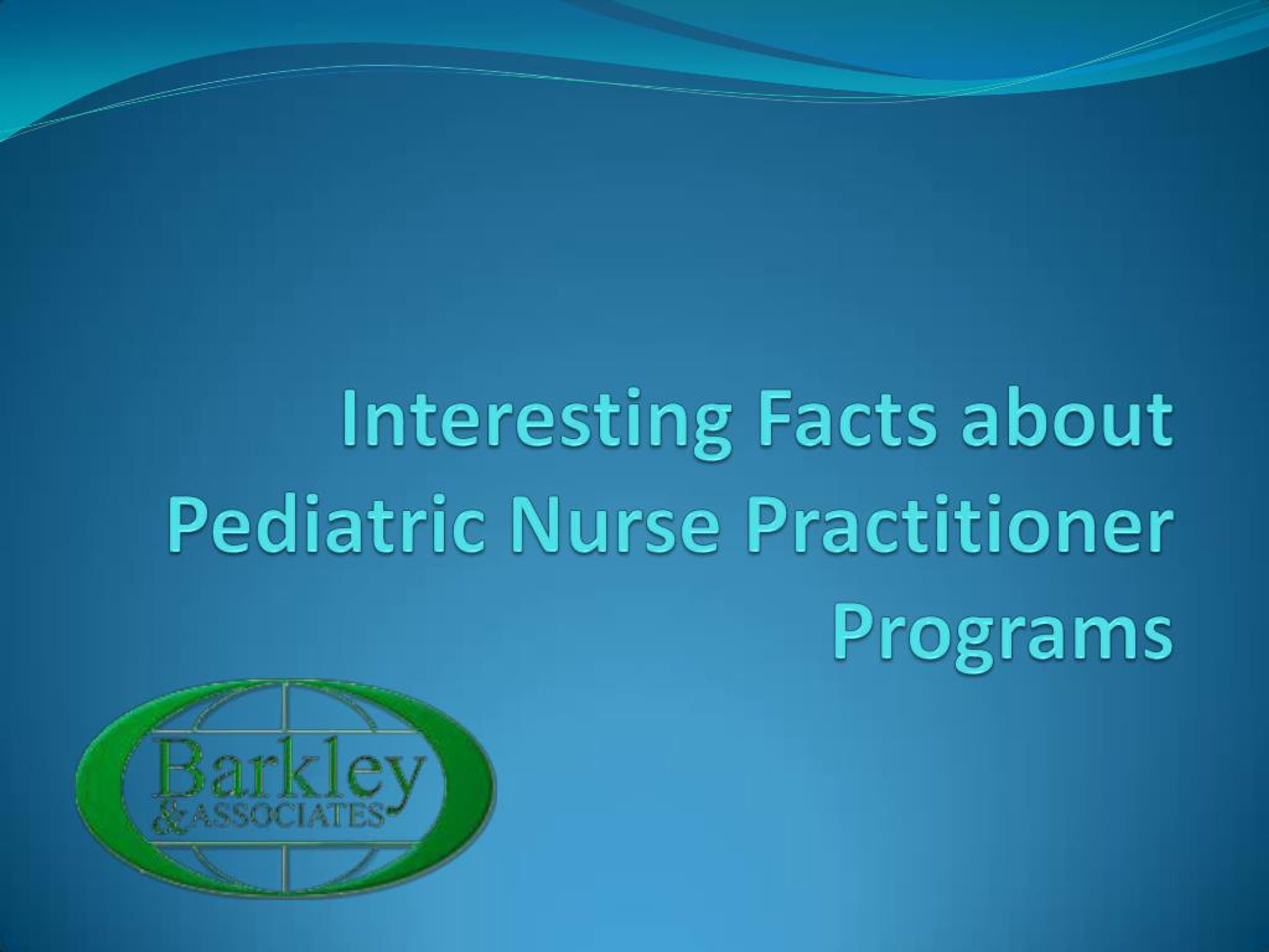 PPT - Interesting Facts about Pediatric Nurse Practitioner Programs ...