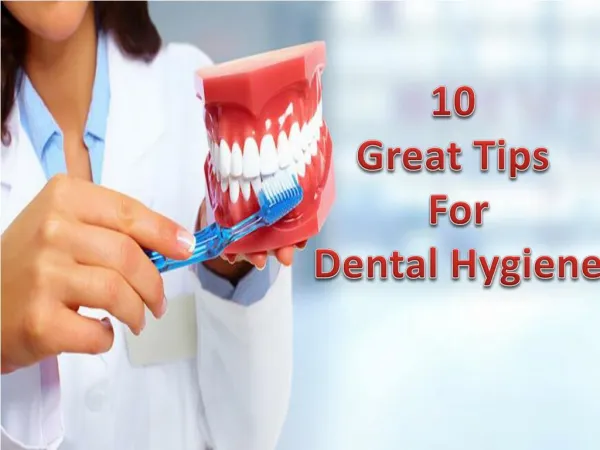 10 Great Tips For Dental Hygiene