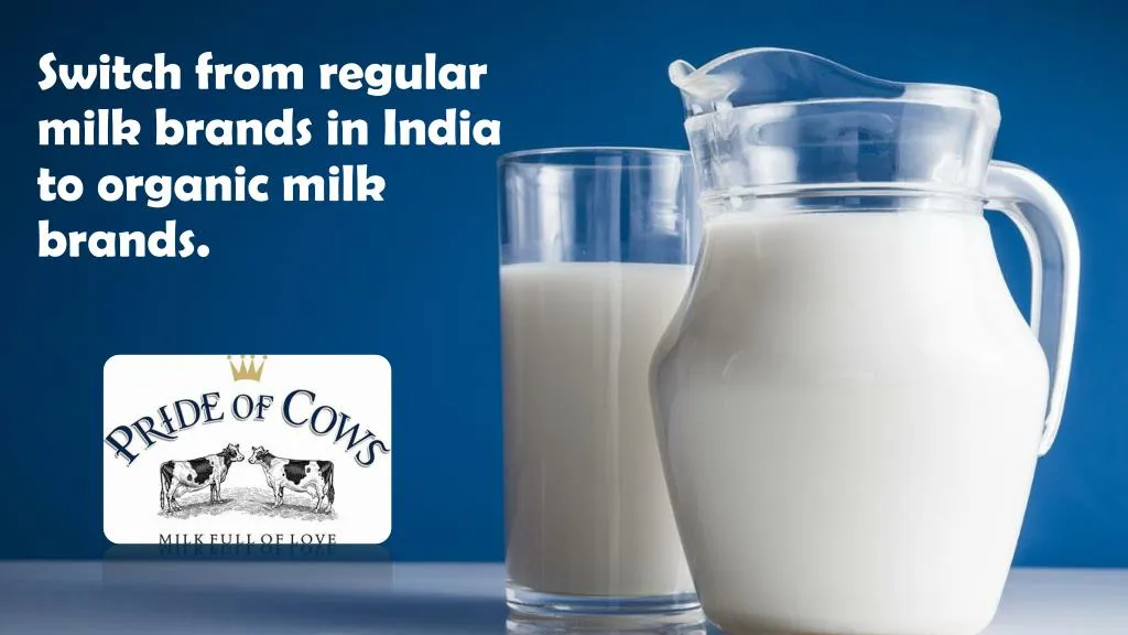switch from regular milk brands in india to organic milk brands