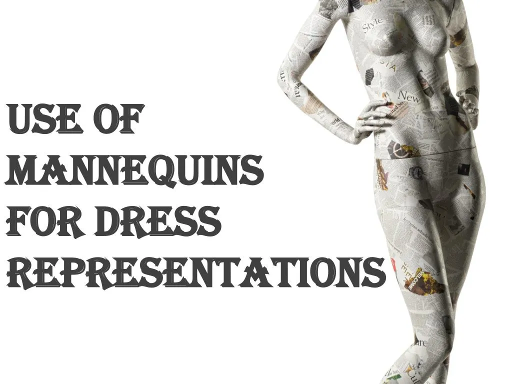 u se o f mannequins for dress representations