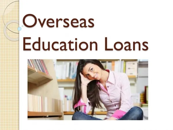 Overseas Education Loans : Overseas education loan for a fruitful future