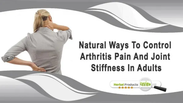 Natural Ways To Control Arthritis Pain And Joint Stiffness In Adults