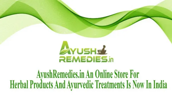 AyushRemedies.in An Online Store For Herbal Products And Ayurvedic Treatments Is Now In India