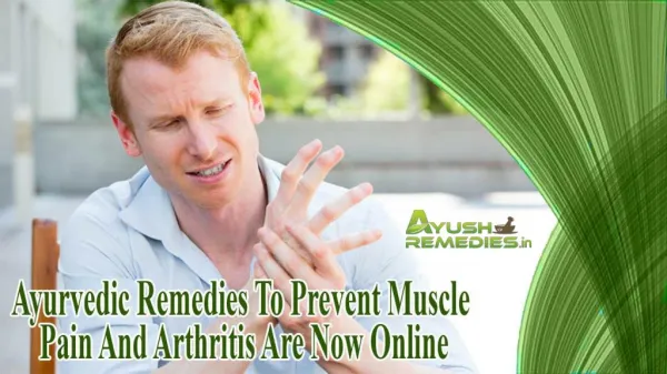 Ayurvedic Remedies To Prevent Muscle Pain And Arthritis Are Now Online