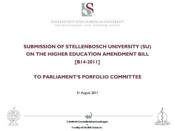 SUBMISSION OF STELLENBOSCH UNIVERSITY SU ON THE HIGHER EDUCATION AMENDMENT BILL [B14-2011] TO PARLIAMENT S PORFOLIO COM