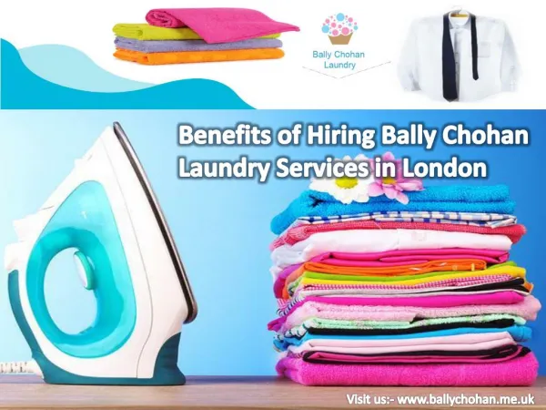 Benefits of Hiring Bally Chohan Laundry Services in London