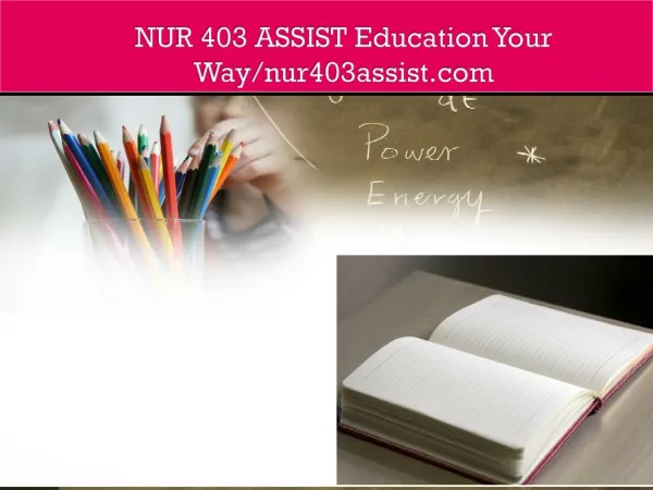 NUR 403 ASSIST Education Your Way/nur403assist.com