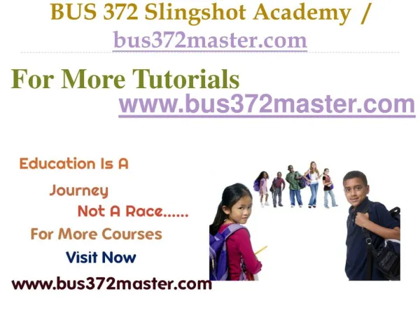 BUS 372 Slingshot Academy / bus372master.com