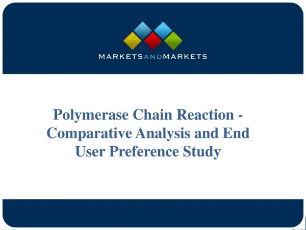 Polymerase Chain Reaction - Comparative Analysis and End User Preference Study