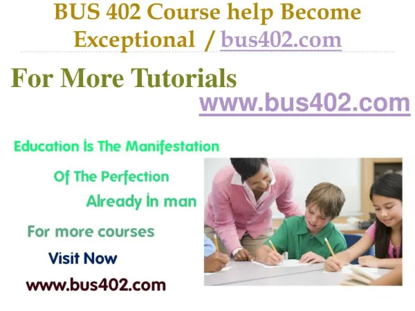 BUS 402 Course help Become Exceptional / bus402.com