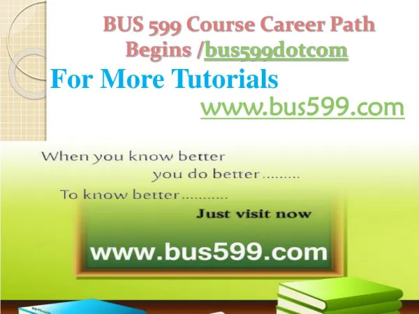 BUS 599 Course Career Path Begins /bus599dotcom