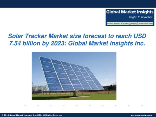 Solar Tracker Market size forecast to reach USD 7.54 billion by 2023, with growth expectation of 12% CAGR from 2016 to 2