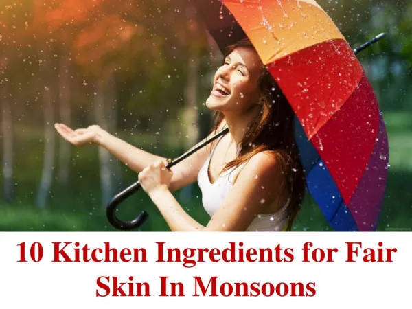 Advanced Dermatology Reviews - 10 Kitchen Ingredients for Fair Skin In Monsoons