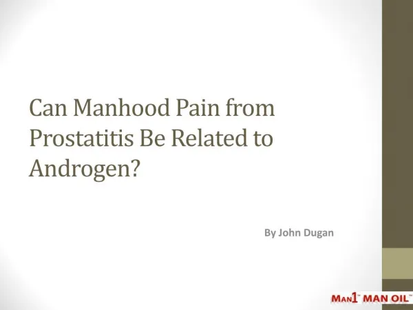 Can Manhood Pain from Prostatitis Be Related to Androgen?