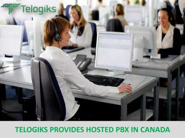 TELOGIKS PROVIDES HOSTED PBX IN CANADA
