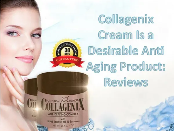 Collagenix Cream Is a Desirable Anti Aging Product: Reviews