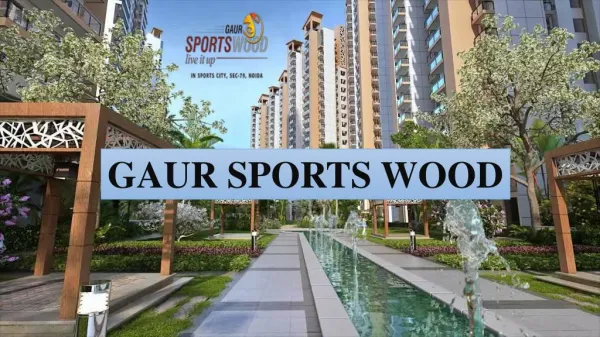 Gaur Sports Wood Fabulous Residency At Noida Sector 79