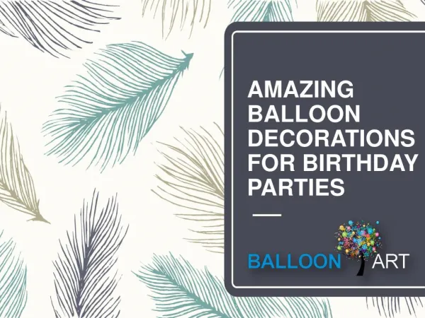 Amazing Balloon Decorations for Birthday Parties