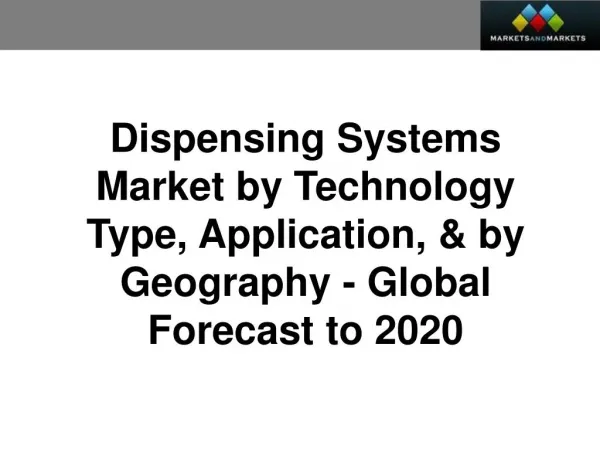 Dispensing Systems Market worth 40.5 Billion USD by 2020