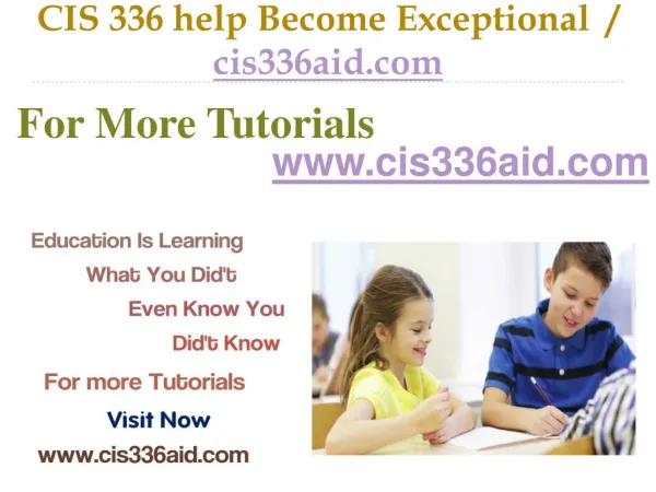 CIS 336 help Become Exceptional / cis336aid.com
