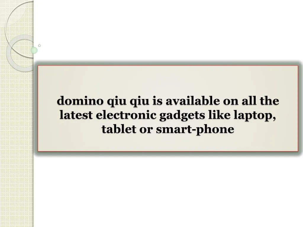 domino qiu qiu is available on all the latest electronic gadgets like laptop tablet or smart phone