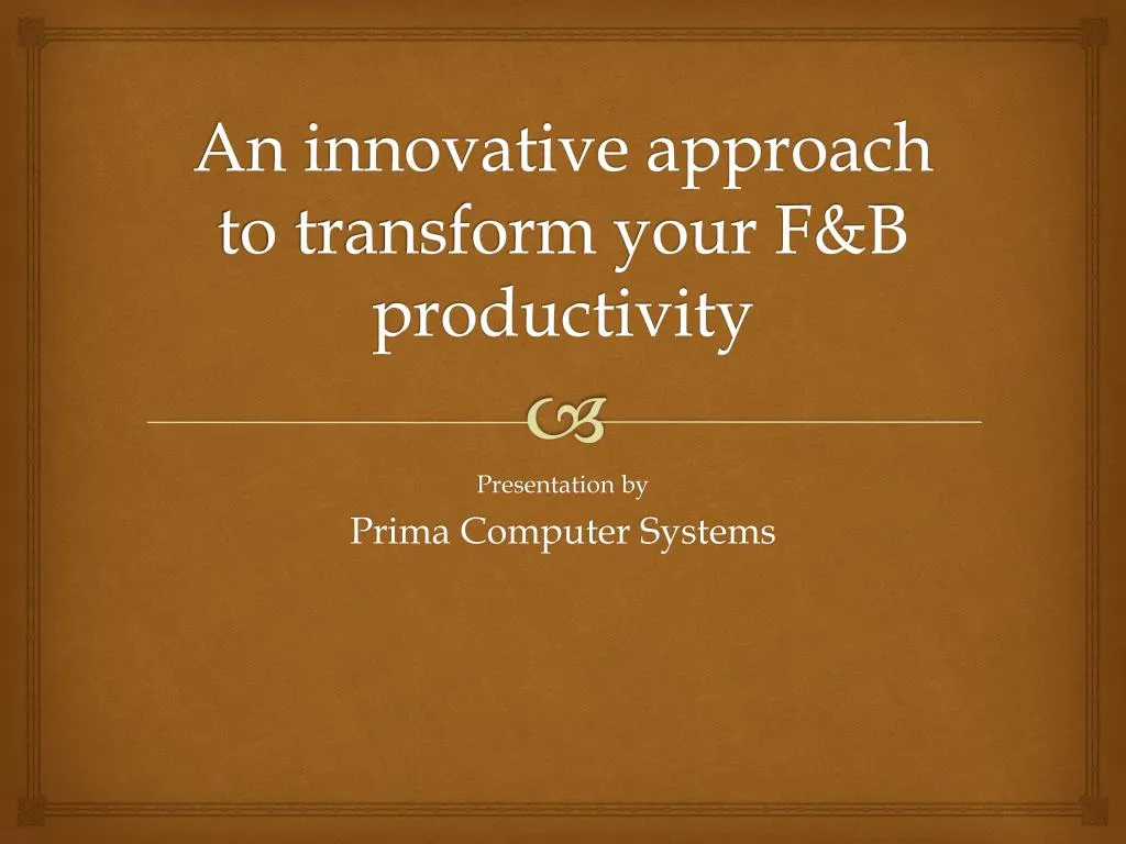 an innovative approach to transform your f b productivity