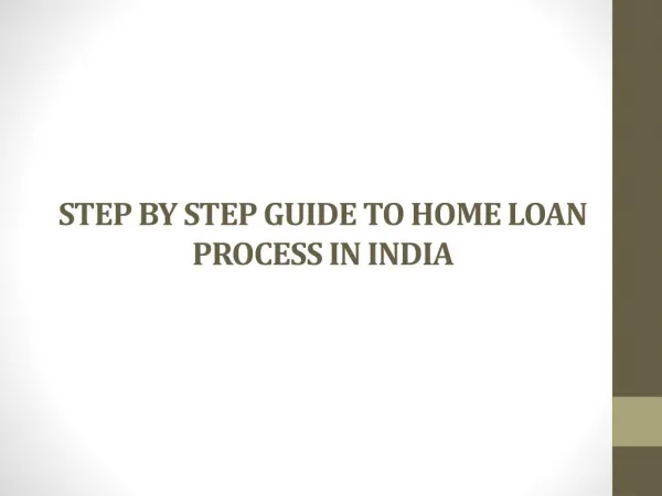 STEP BY STEP GUIDE TO HOME LOAN PROCESS IN INDIA
