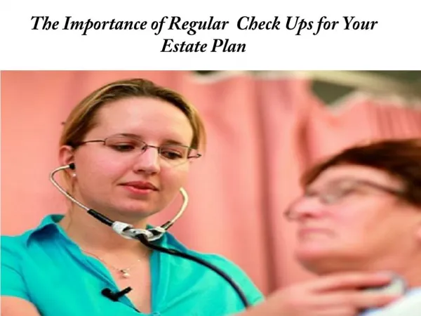 The Importance of Regular Check Ups for Your Estate Plan - Legacy Assurance Plan