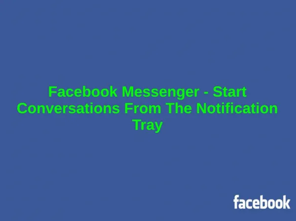 Facebook Messenger - Start Conversations From The Notification Tray