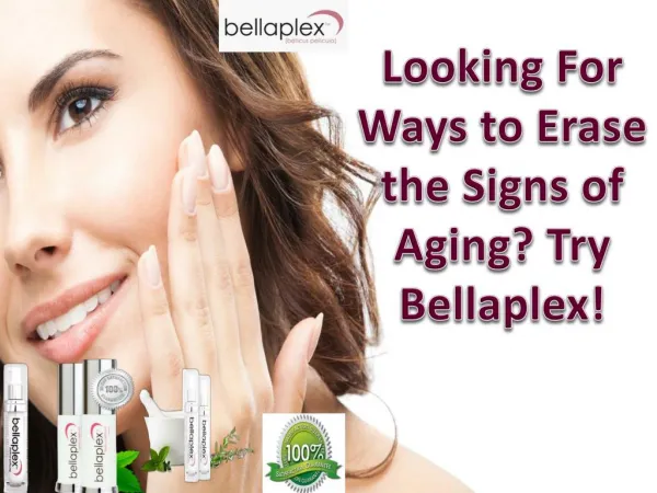 Looking For Ways to Erase the Signs of Aging? Try Bellaplex!