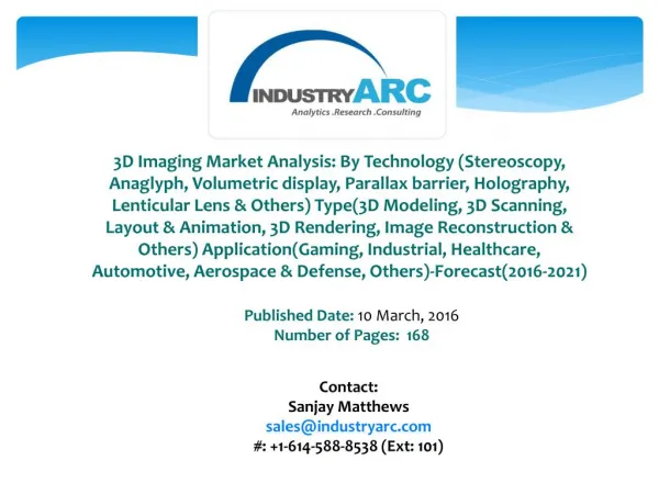 3D Imaging Market: high utilization of 3D imaging technology in healthcare and industrial applications during 2016-2021.