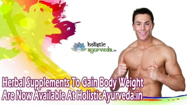 Herbal Supplements To Gain Body Weight Are Now Available At HolisticAyurveda.in
