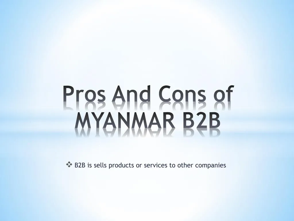 pros and cons of myanmar b2b