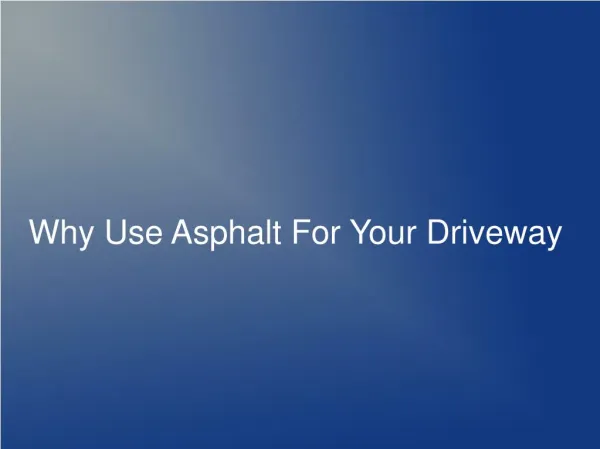 Why Use Asphalt For Your Driveway