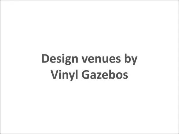Design venues by Vinyl Gazebos