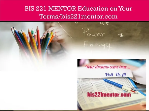BIS 221 MENTOR Education on Your Terms/bis221mentor.com