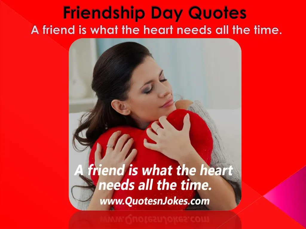 friendship day quotes a friend is what the heart needs all the time